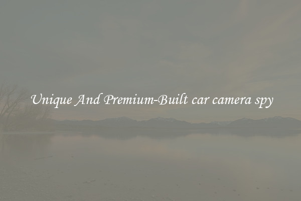 Unique And Premium-Built car camera spy