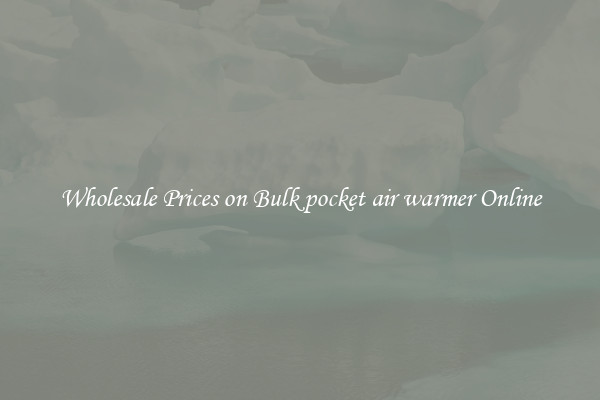 Wholesale Prices on Bulk pocket air warmer Online