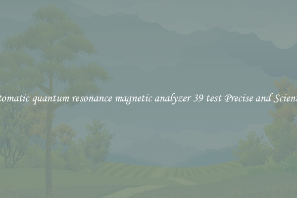 Automatic quantum resonance magnetic analyzer 39 test Precise and Scientific