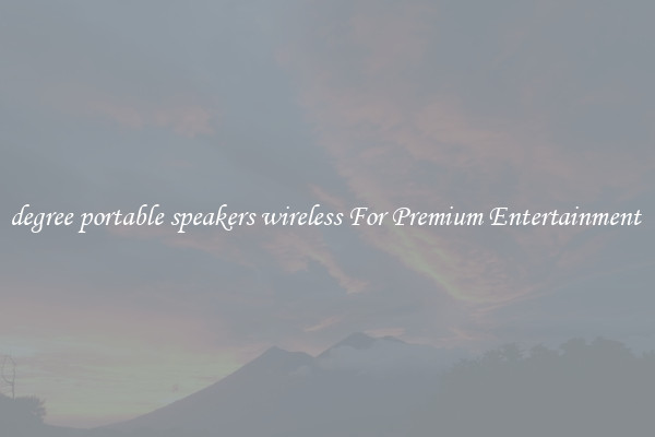 degree portable speakers wireless For Premium Entertainment 