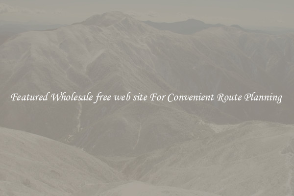 Featured Wholesale free web site For Convenient Route Planning 