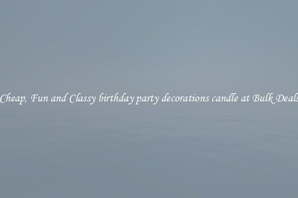 Cheap, Fun and Classy birthday party decorations candle at Bulk Deals
