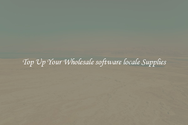 Top Up Your Wholesale software locale Supplies