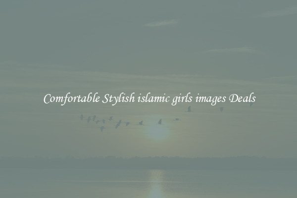 Comfortable Stylish islamic girls images Deals