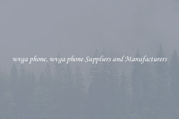 wvga phone, wvga phone Suppliers and Manufacturers
