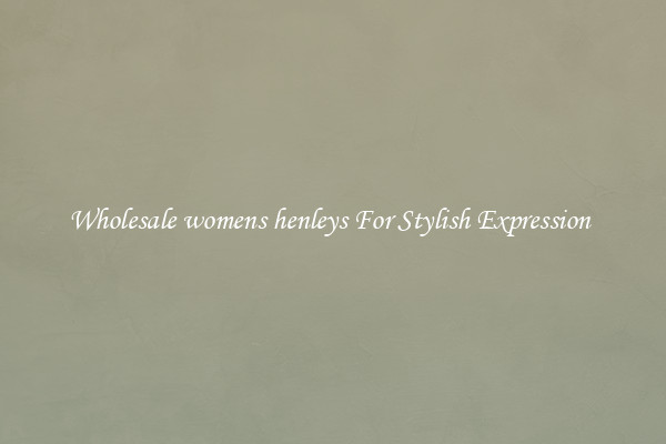 Wholesale womens henleys For Stylish Expression 
