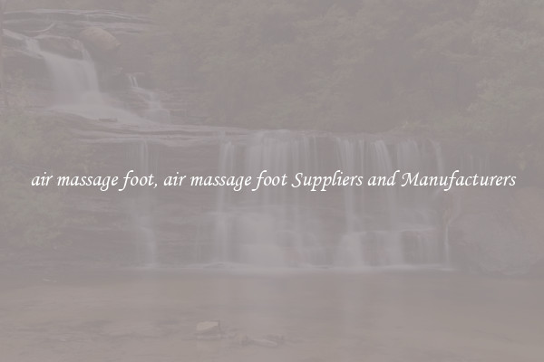 air massage foot, air massage foot Suppliers and Manufacturers