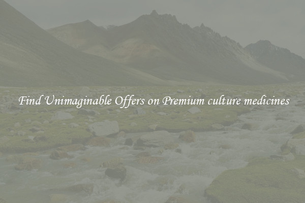 Find Unimaginable Offers on Premium culture medicines