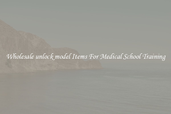Wholesale unlock model Items For Medical School Training