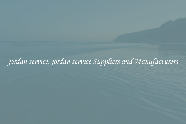 jordan service, jordan service Suppliers and Manufacturers