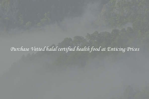 Purchase Vetted halal certified health food at Enticing Prices