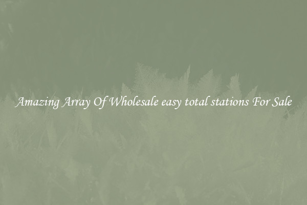 Amazing Array Of Wholesale easy total stations For Sale