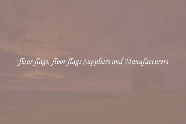 floor flags, floor flags Suppliers and Manufacturers