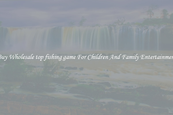Buy Wholesale top fishing game For Children And Family Entertainment