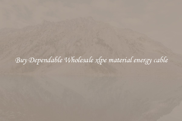 Buy Dependable Wholesale xlpe material energy cable