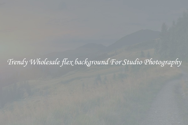 Trendy Wholesale flex background For Studio Photography