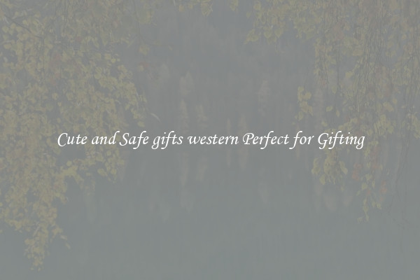 Cute and Safe gifts western Perfect for Gifting