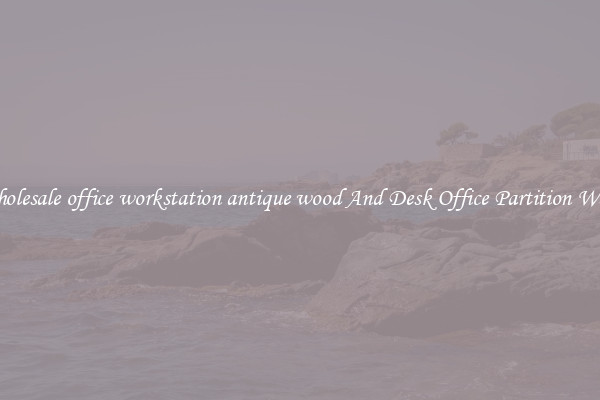 Wholesale office workstation antique wood And Desk Office Partition Walls