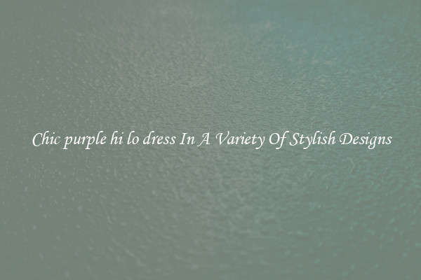 Chic purple hi lo dress In A Variety Of Stylish Designs