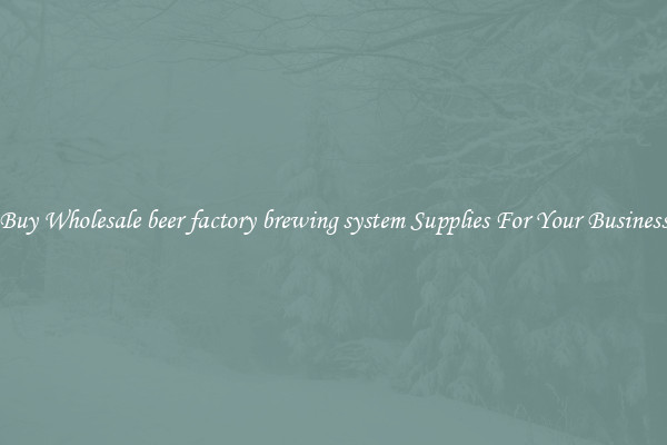 Buy Wholesale beer factory brewing system Supplies For Your Business