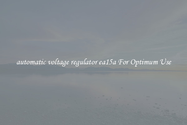 automatic voltage regulator ea15a For Optimum Use