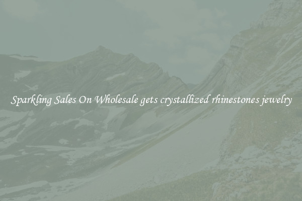 Sparkling Sales On Wholesale gets crystallized rhinestones jewelry