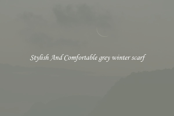 Stylish And Comfortable grey winter scarf