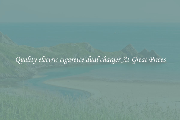 Quality electric cigarette dual charger At Great Prices