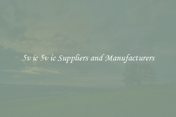 5v ic 5v ic Suppliers and Manufacturers