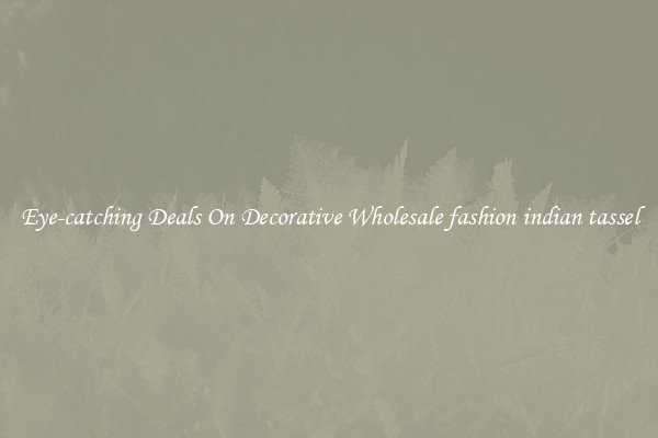 Eye-catching Deals On Decorative Wholesale fashion indian tassel