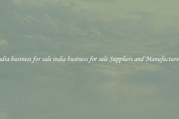 india business for sale india business for sale Suppliers and Manufacturers