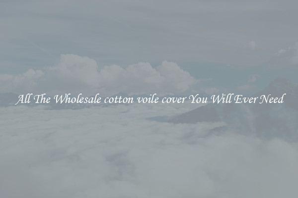 All The Wholesale cotton voile cover You Will Ever Need