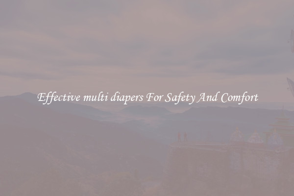 Effective multi diapers For Safety And Comfort