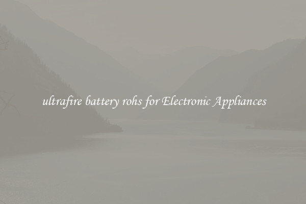 ultrafire battery rohs for Electronic Appliances