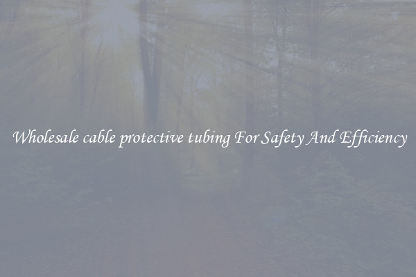 Wholesale cable protective tubing For Safety And Efficiency