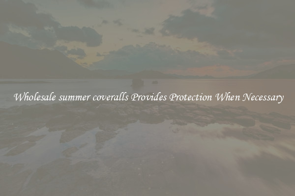 Wholesale summer coveralls Provides Protection When Necessary
