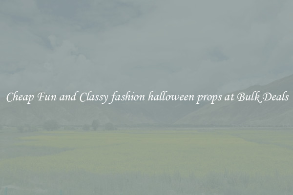 Cheap Fun and Classy fashion halloween props at Bulk Deals