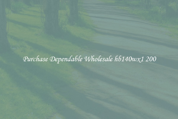 Purchase Dependable Wholesale hb140wx1 200