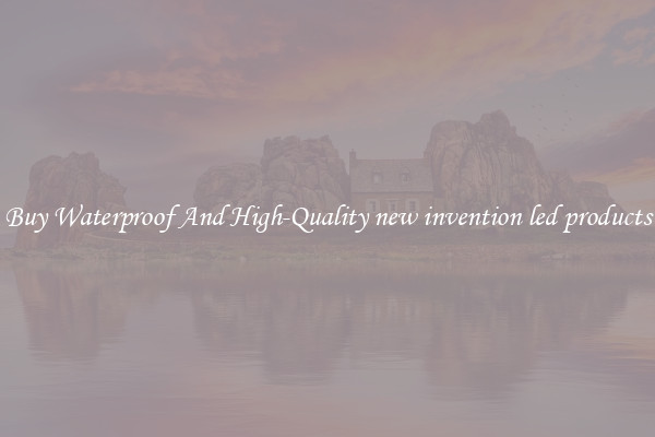 Buy Waterproof And High-Quality new invention led products