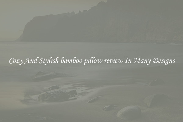 Cozy And Stylish bamboo pillow review In Many Designs