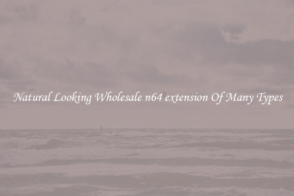 Natural Looking Wholesale n64 extension Of Many Types