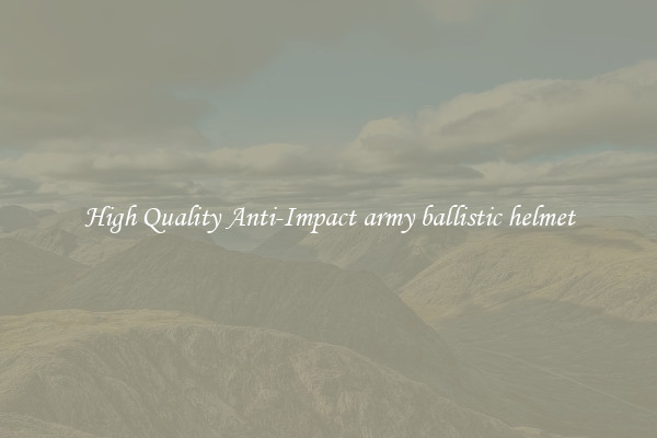 High Quality Anti-Impact army ballistic helmet