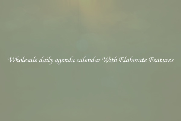 Wholesale daily agenda calendar With Elaborate Features