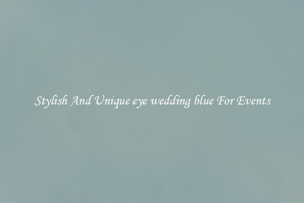Stylish And Unique eye wedding blue For Events