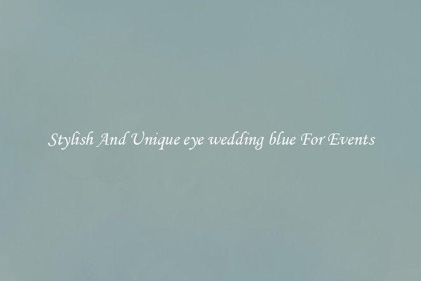 Stylish And Unique eye wedding blue For Events